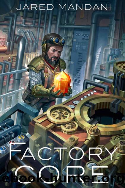 Factory Core - The Dwarven Secret Weapon: A Dungeon Core Epic by Jared Mandani & LitRPG Freaks