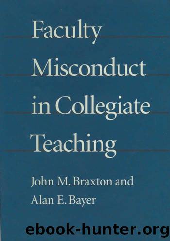 Faculty Misconduct in Collegiate Teaching by John M. Braxton; Alan E. Bayer