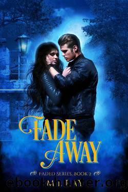 Fade Away_A Paranormal Romance by M. L. Ray