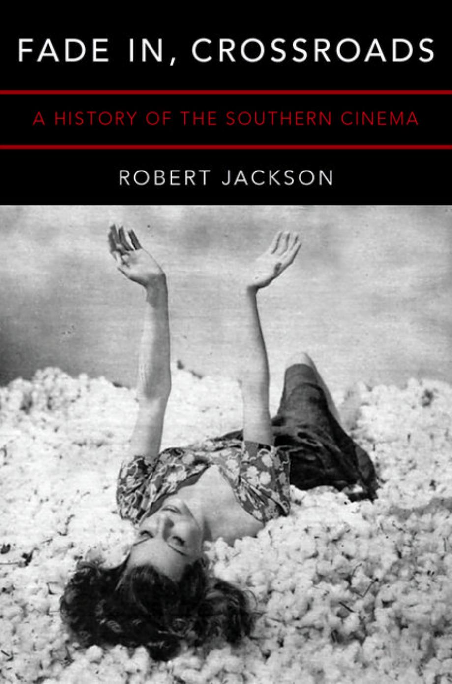 Fade in, crossroads : a history of the southern cinema by Jackson Robert