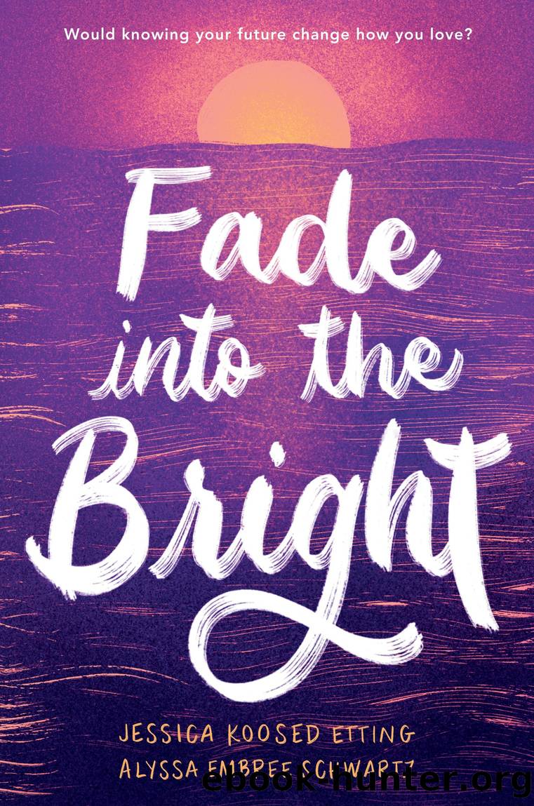 Fade into the Bright by Jessica Koosed Etting & Alyssa Embree Schwartz