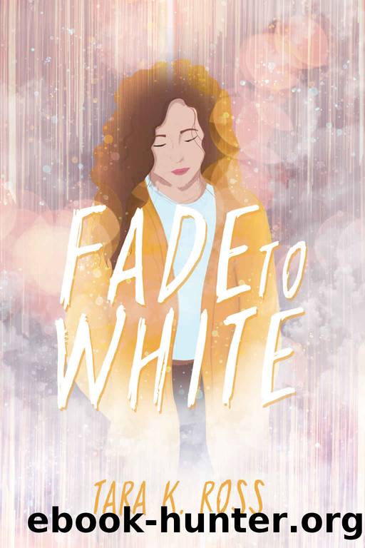 Fade to White by Tara K Ross