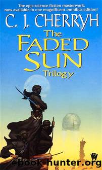 Faded Sun Triolgy by C. J. Cherryh