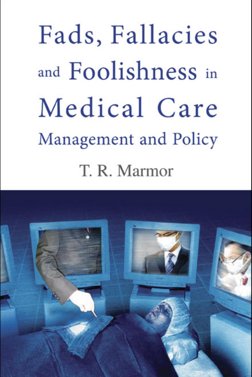 Fads, Fallacies And Foolishness in Medical Care Management And Policy by Theodore R. Marmor