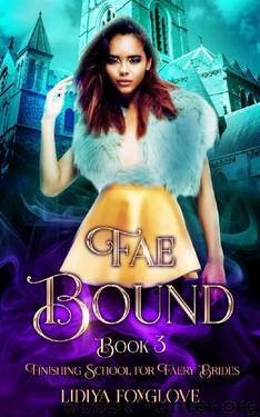 Fae Bound: Paranormal Fae Academy Romance (Finishing School for Faery Brides Book 3) by Lidiya Foxglove