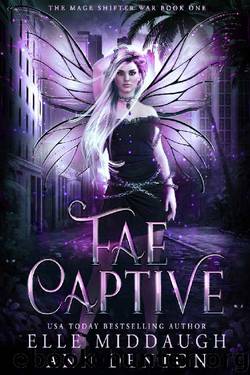 Fae Captive (The Mage Shifter War Book 1) by Elle Middaugh & Ann Denton