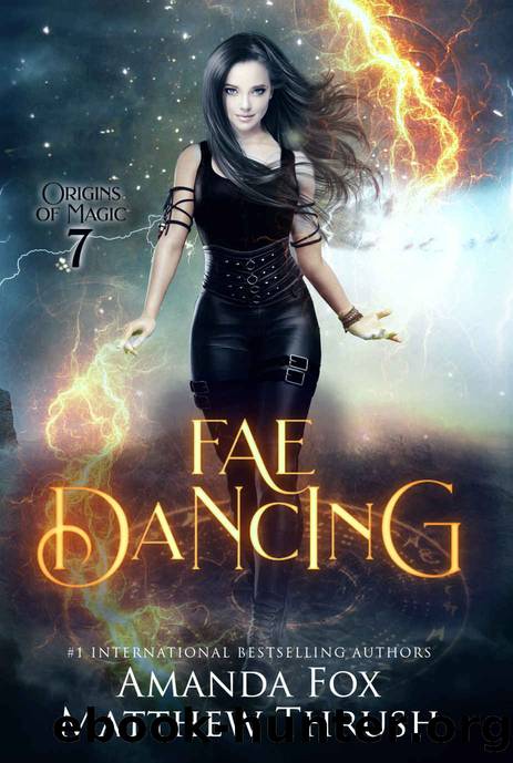 Fae Dancing: Origins of Magic | Book 7 by Fox Amanda & Thrush Matthew