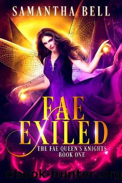 Fae Exiled: A Faerie Fantasy Romance (The Fae Queen's Knights Book 1) by Samantha Bell