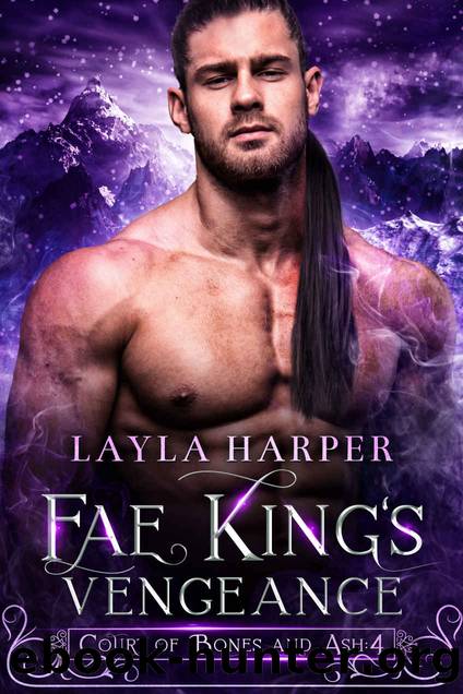 Fae King’s Vengeance: Court of Bones and Ash: Book 4 by Harper Layla