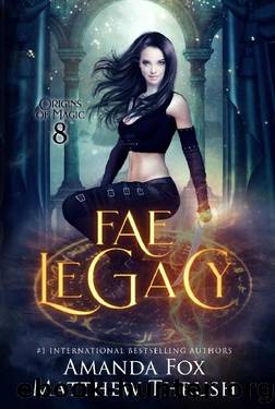 Fae Legacy: An Urban Fantasy Fae Romance by Amanda Fox & Matthew Thrush