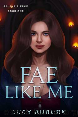 Fae Like Me: A Reverse Harem Urban Fantasy (Selena Pierce Book 1) by Lucy Auburn