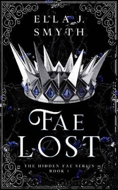 Fae Lost: a Steamy Fae Reverse Harem Romance (Hidden Fae Series Book 1) by Ella J. Smyth