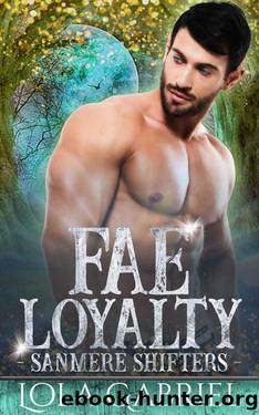 Fae Loyalty (Sanmere Shifters Book 2) by Lola Gabriel