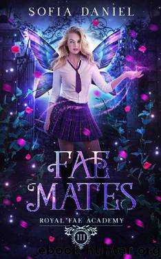 Fae Mates: A Reverse Harem Paranormal Bully Romance (Royal Fae Academy Book 3) by Sofia Daniel