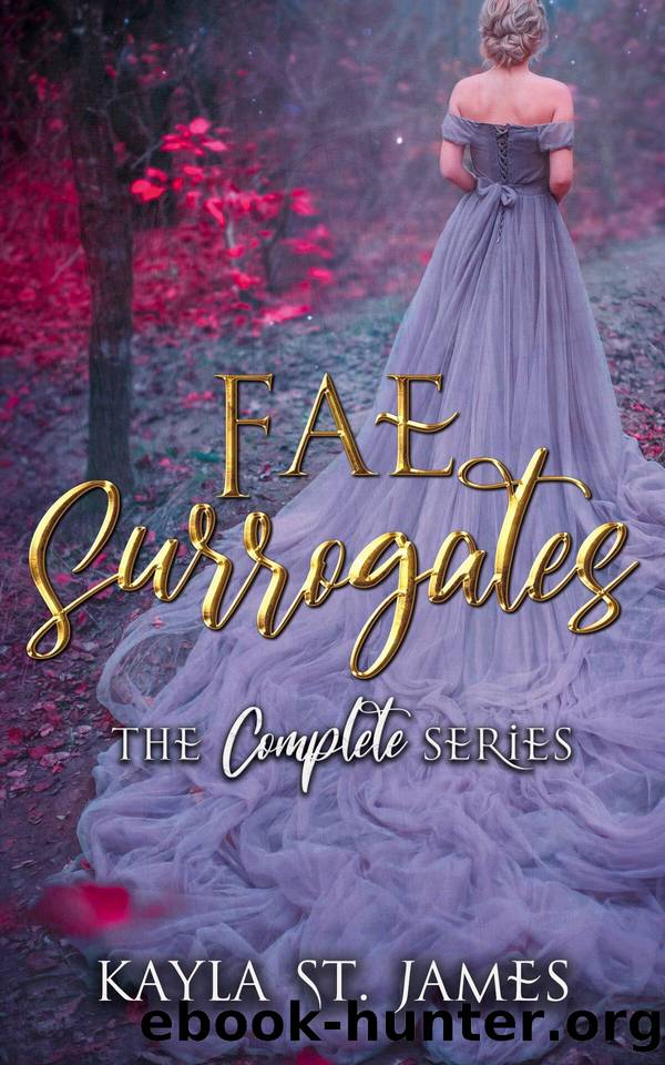 Fae Surrogates: The Complete Series: A Dark Fantasy Romance Collection by Kingdoms Kraterran & St. James Kayla