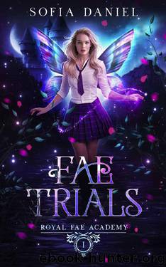 Fae Trials: A Paranormal Academy Bully Romance (Royal Fae Academy Book 1) by Sofia Daniel