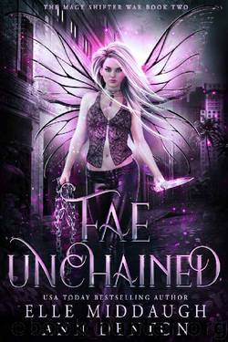 Fae Unchained (The Mage Shifter War Book 2) by Ann Denton & Elle Middaugh
