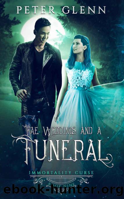 Fae Weddings and a Funeral (The Immortality Curse Book 9) by Peter Glenn