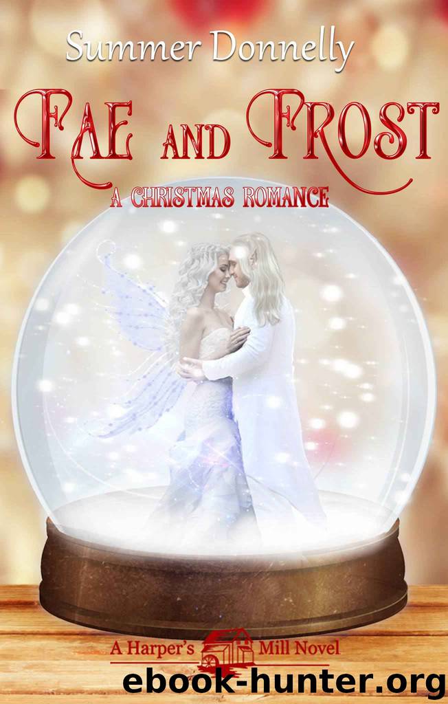 Fae and Frost: A Christmas Romance (Harper's Mill Book 2) by Summer Donnelly