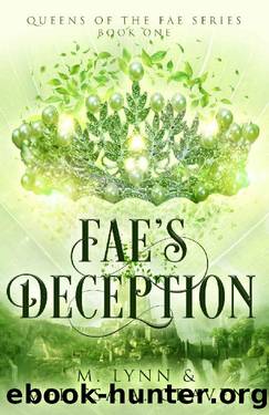 Fae's Deception (Queens of the Fae Book 1) by M. Lynn & Melissa A. Craven