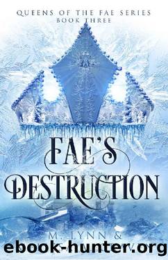 Fae's Destruction (Queens of the Fae Book 3) by M. Lynn & Melissa A. Craven