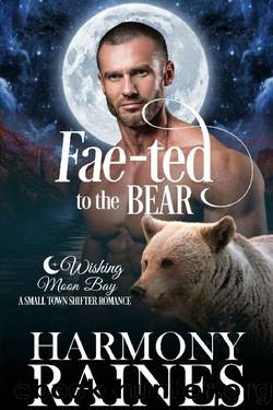 Fae-ted to the Bear: A Wishing Moon Bay Shifter Romance (The Bond of Brothers Book 4) by Harmony Raines