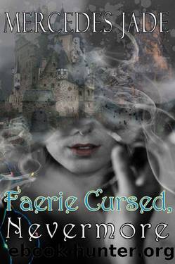 Faerie Cursed, Nevermore (Faerie Series Book 3) by Mercedes Jade
