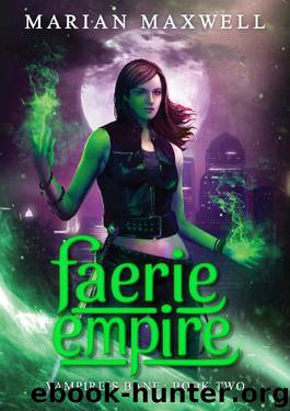 Faerie Empire: An Urban Fantasy Novel (Vampire's Bane Book 2) by Marian Maxwell