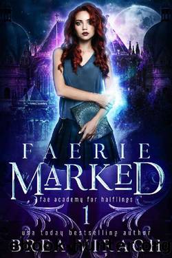 Faerie Marked (Fae Academy for Halflings Book 1) by Brea Viragh