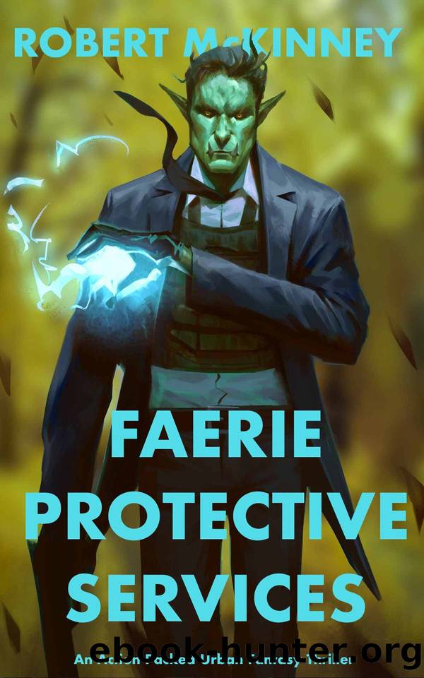 Faerie Protective Services: An Action Packed Urban Fantasy Thriller (Faerie Protective Services Inc Book 1) by Robert McKinney