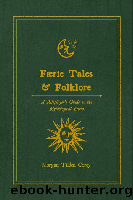 Faerie Tales & Folklore A Roleplayerâs Guide To The Mythological Earth [illus] by Unknown