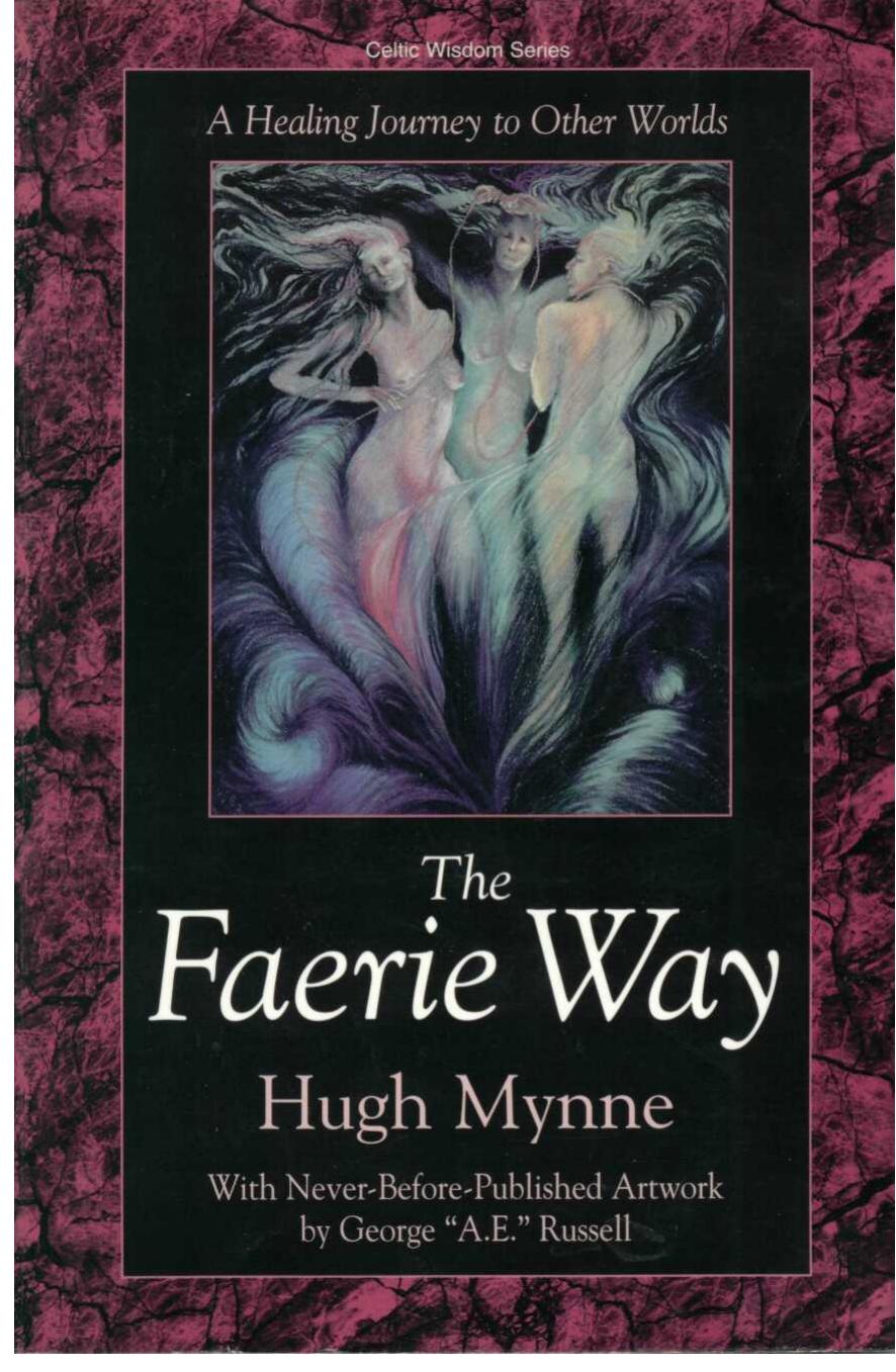 Faerie Way: A Healing Journey to Other Worlds (Llewellyn's Celtic Wisdom Series) by Hugh Mynne