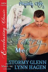 Faery Me [Phanta City 3] (Siren Publishing Everlasting Classic ManLove) by Stormy Glenn & Lynn Hagen