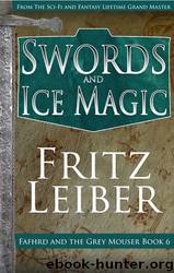 Fafhrd and Gray Mouser 6 - Swords and Ice Magic by Fritz Leiber