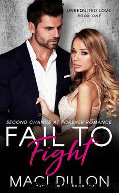 Fail To Fight: A Second Chance At Forever Romance (Unrequited Love Series Book 1) by Maci Dillon