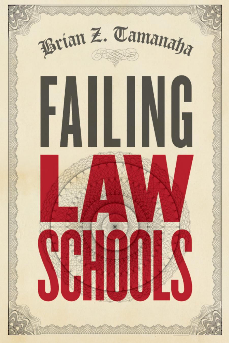 Failing Law Schools by Brian Z. Tamanaha