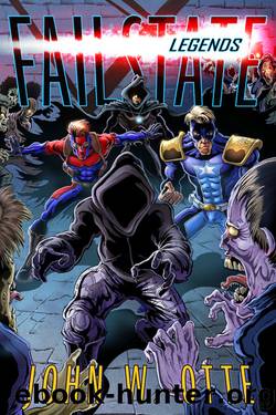 Failstate: Legends by John W. Otte