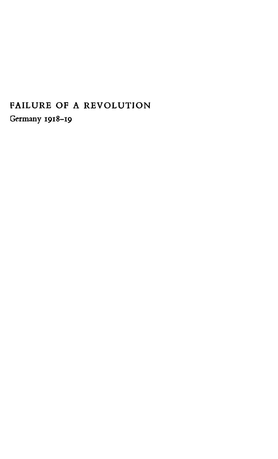 Failure Of A Revolution: Germany 1918-19 by Sebastian Haffner