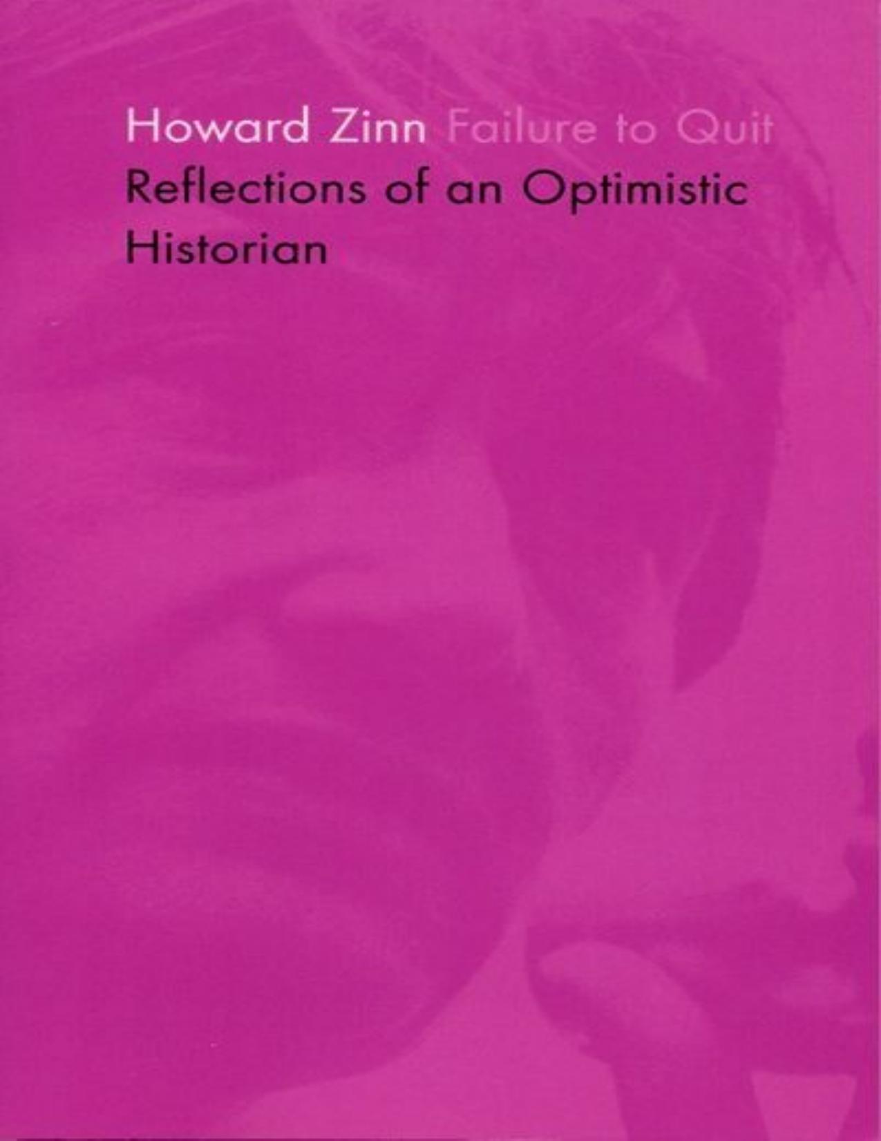 Failure to Quit: Reflections of an Optimistic Historian by Howard Zinn