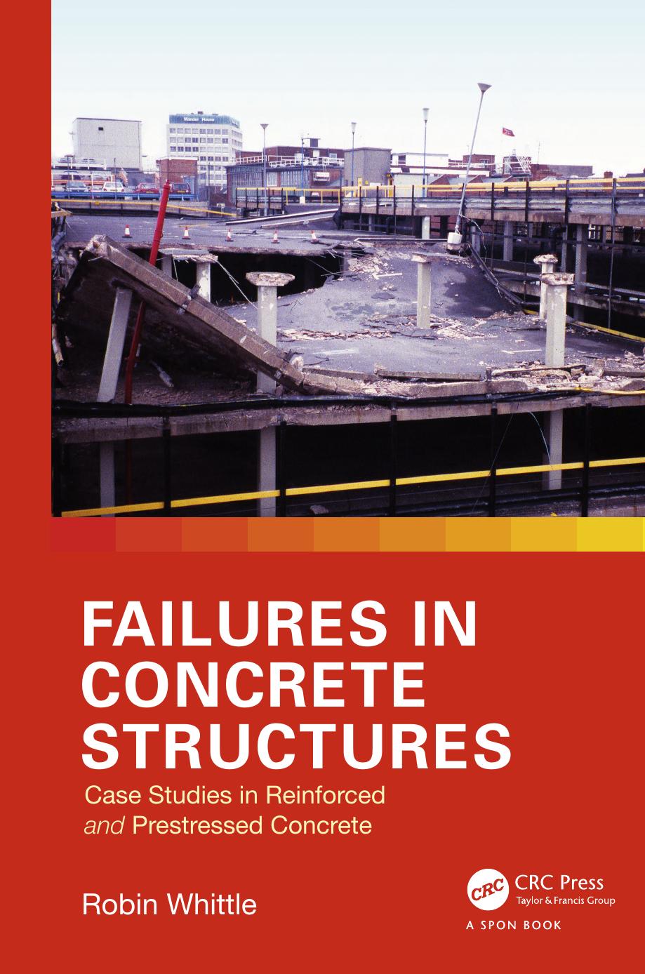 Failures in Concrete Structures: Case Studies in Reinforced and Prestressed Concrete (repost) by Robin Whittle