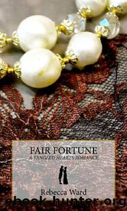Fair Fortune: A Tangled Hearts Romance by Rebecca Ward