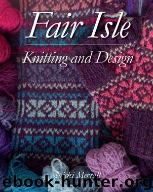 Fair Isle Knitting and Design by Nicki Merrall