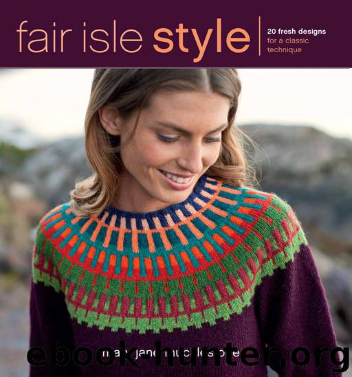 Fair Isle Style: 20 Fresh Designs for a Classic Technique by Mucklestone Mary Jane
