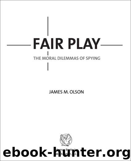 Fair Play: The Moral Dilemmas of Spying by Olson James M