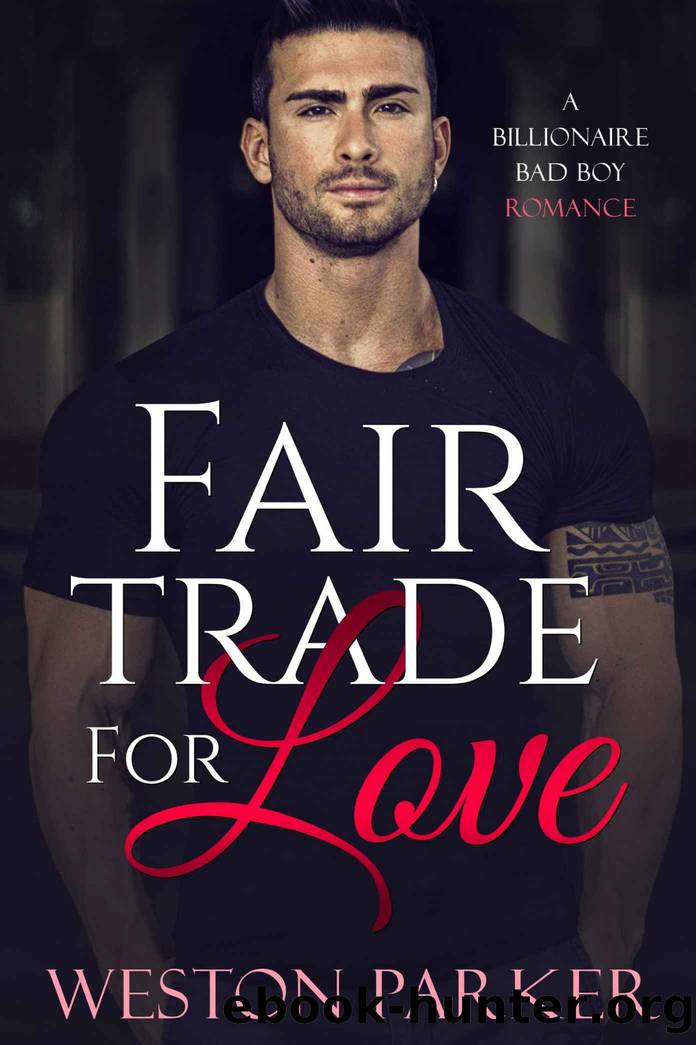 Fair Trade For Love_A Billionaire Bad Boy Romance by Weston Parker
