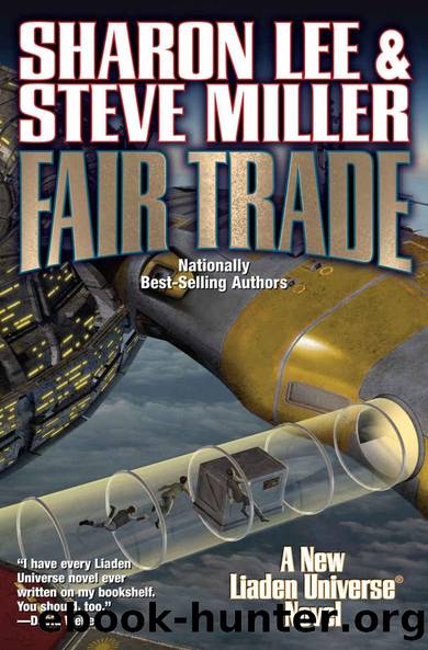 Fair Trade: A New Liaden UniverseÂ® Novel by Sharon Lee & Steve Miller