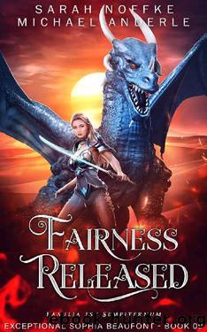 Fairness Released (The Exceptional Sophia Beaufont Book 9) by Sarah Noffke & Michael Anderle