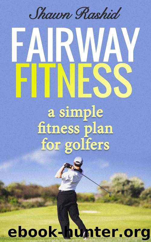 Fairway Fitness Secret Golf Fitness Conditioning: A Simple Fitness Plan for Golfers by Shawn Rashid