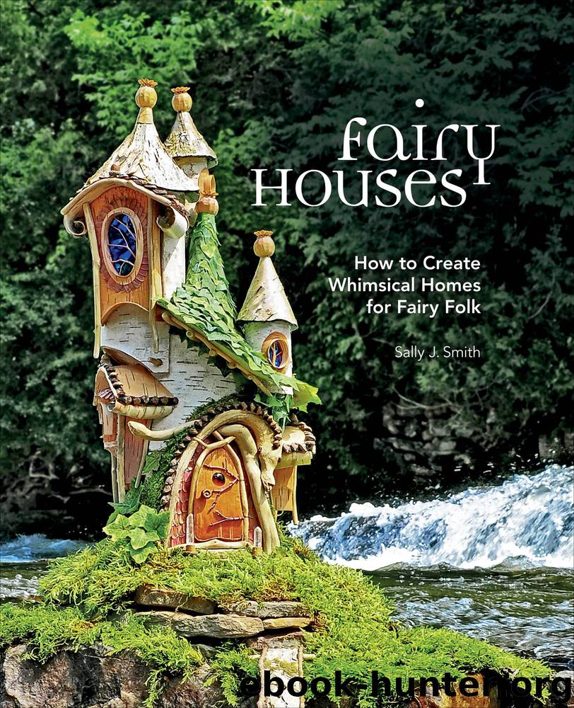 Fairy Houses by Sally J. Smith