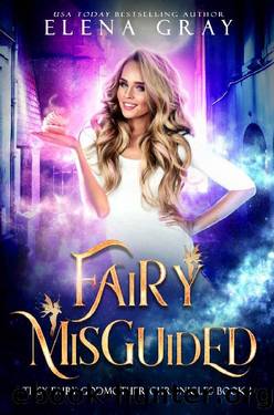 Fairy Misguided (Tipsy Fairy Godmother Chronicles Book 1) by Elena Gray